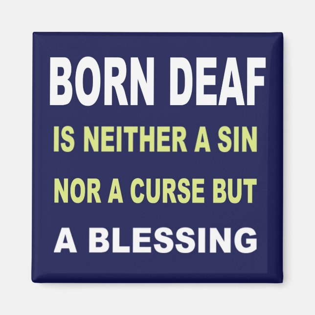 Born Deaf Is Not A Curse But A Blessing. Magnet (Front)