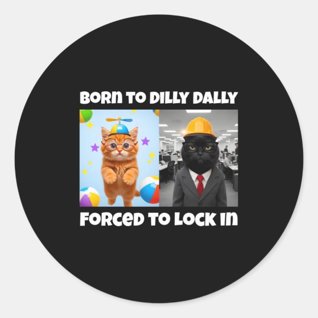 Born Dilly Dally Forced Lock Classic Round Sticker (Front)