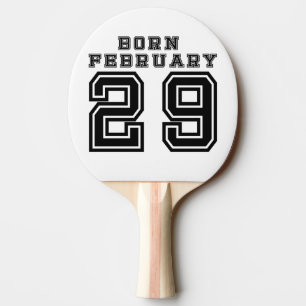 Born February 29 Ping Pong Paddle