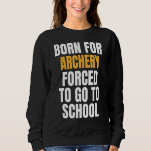 Born For Archery Sweatshirt