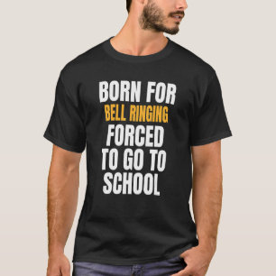 Born For Bell Ringing T-Shirt