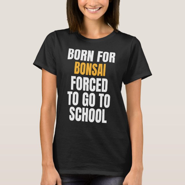 Born For Bonsai T-Shirt (Front)