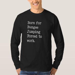 Born For Bungee Jumping Extreme Bungy Sarcastic Mi T-Shirt