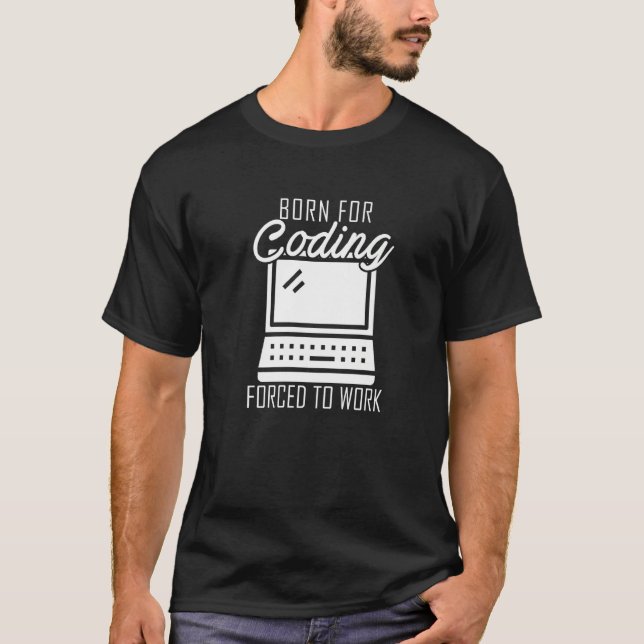 Born For Coding   Programming Computer Binary Code T-Shirt (Front)