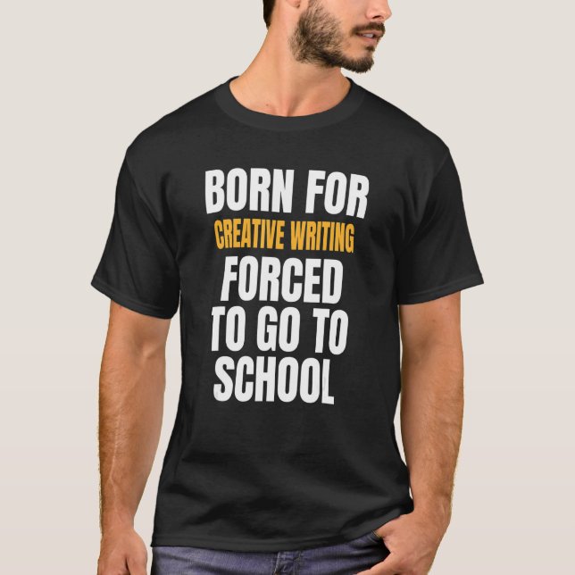 Born For Creative Writing T-Shirt (Front)
