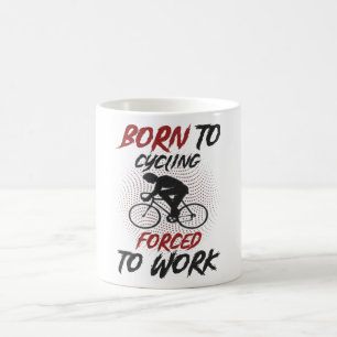 Born For Cycling Funny Saying Coffee Mug