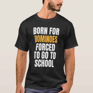Born For Dominoes T-Shirt