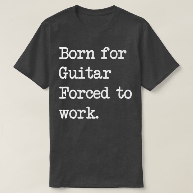 Born For Guitar Stringed instrument Sarcastic Mini T-Shirt (Design Front)