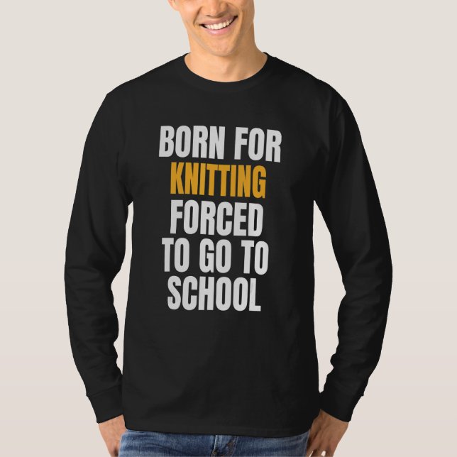 Born For Knitting T-Shirt (Front)
