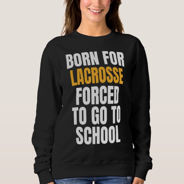 Born For Lacrosse Sweatshirt (Front)