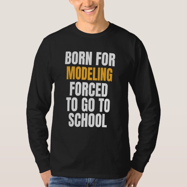 Born For Modelling T-Shirt (Front)