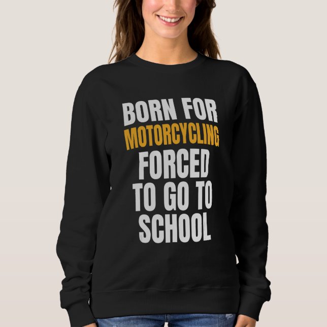 Born For Motorcycling Sweatshirt (Front)