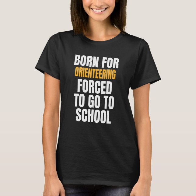 Born For Orienteering T-Shirt (Front)