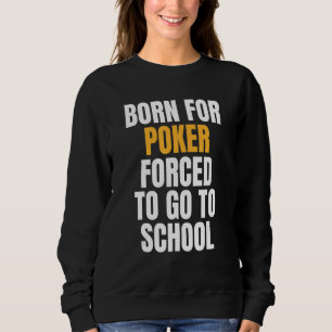 Born For Poker Sweatshirt