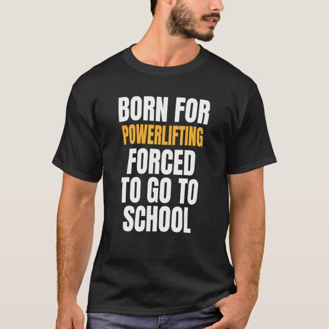 Born For Powerlifting T-Shirt (Front)