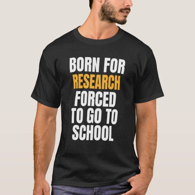 Born For Research T-Shirt (Front)