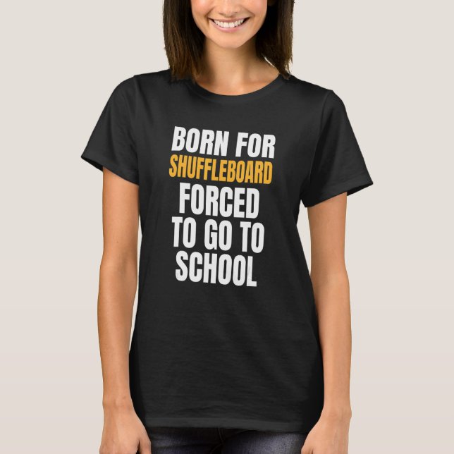 Born For Shuffleboard T-Shirt (Front)