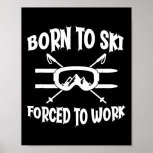Born For Skiing Funny Skier Poster