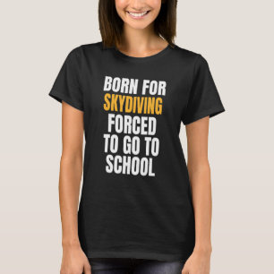 Born For Skydiving T-Shirt