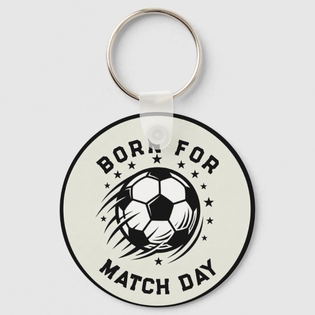 Born for Soccer Match Day  Key Ring (Front)