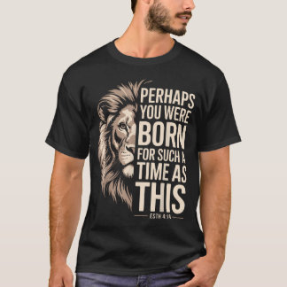 Born For Such A Time As This Esther 414 Christian T-Shirt