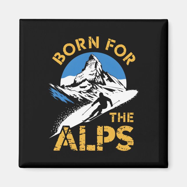 Born For The Alps Alpine Skiing Lover  Magnet (Front)