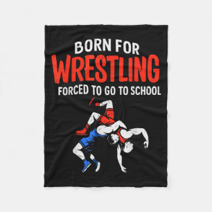 Born For Wrestling Forced School Funny Wrestler Te Fleece Blanket