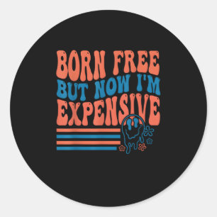 Born Free But Now I'm Expensive 4th Of July Matchi Classic Round Sticker