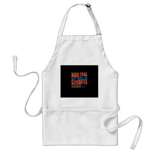 Born Free But Now I'm Expensive 4th Of July Matchi Standard Apron