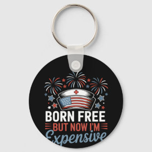 Born Free But Now I'm Expensive 4th Of July Nurse Key Ring
