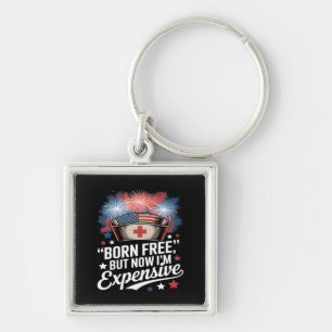 Born Free But Now I'm Expensive 4th Of July Nurse Key Ring