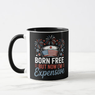 Born Free But Now I'm Expensive 4th Of July Nurse Mug