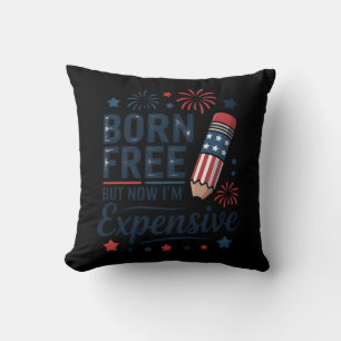 Born Free But Now I'm Expensive 4th Of July Pencil Cushion