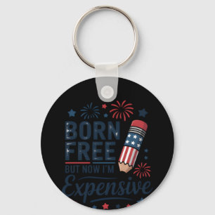 Born Free But Now I'm Expensive 4th Of July Pencil Key Ring