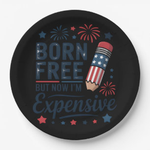 Born Free But Now I'm Expensive 4th Of July Pencil Paper Plate
