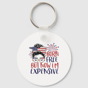 Born Free But Now Im Expensive 4th Of July Women G Key Ring