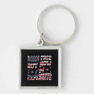 Born Free But Now I'm Expensive Classic Key Ring