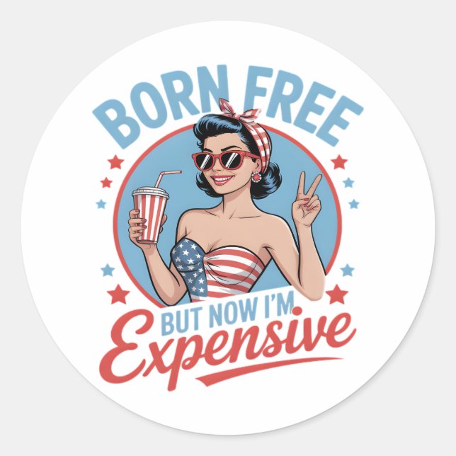 Born Free But Now I'm Expensive Classic Round Sticker (Front)