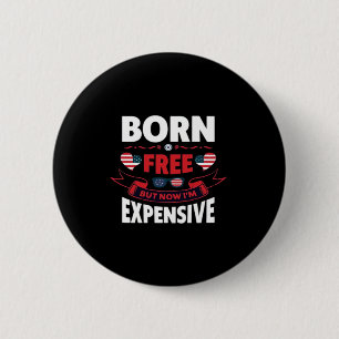 Born Free But Now I'm Expensive - Cute Meme 6 Cm Round Badge