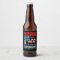 Born Free But Now I'm Expensive Funny 4th of July