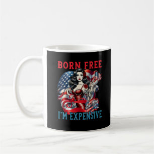 Born Free But Now I'm Expensive Funny 4th Of July Coffee Mug