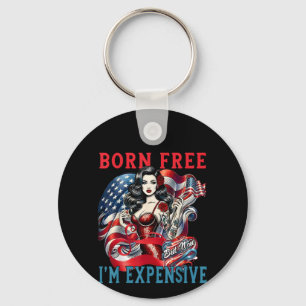 Born Free But Now I'm Expensive Funny 4th Of July Key Ring