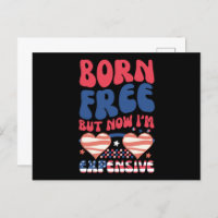 Born Free But Now I'm Expensive Funny 4th of July