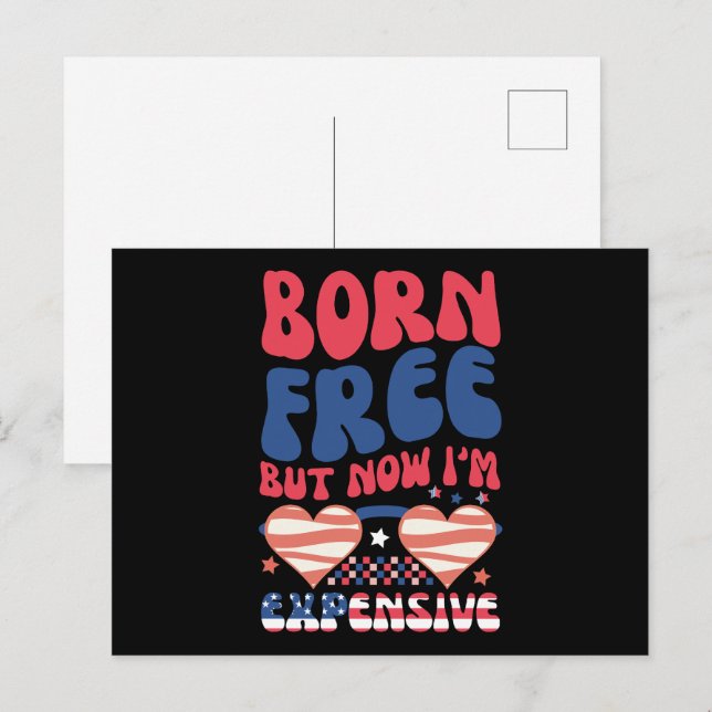 Born Free But Now I'm Expensive Funny 4th of July Postcard (Front/Back)