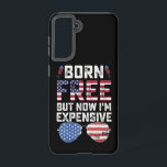 Born Free But Now I'm Expensive Funny 4th of July Samsung Galaxy Case<br><div class="desc">Born Free But Now I'm Expensive Funny Quote The 4th of July</div>