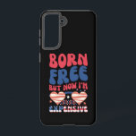Born Free But Now I'm Expensive Funny 4th of July Samsung Galaxy Case<br><div class="desc">Born Free But Now I'm Expensive Funny 4th of July</div>