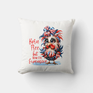 Born Free But Now I'm Expensive Funny Chicken Cushion