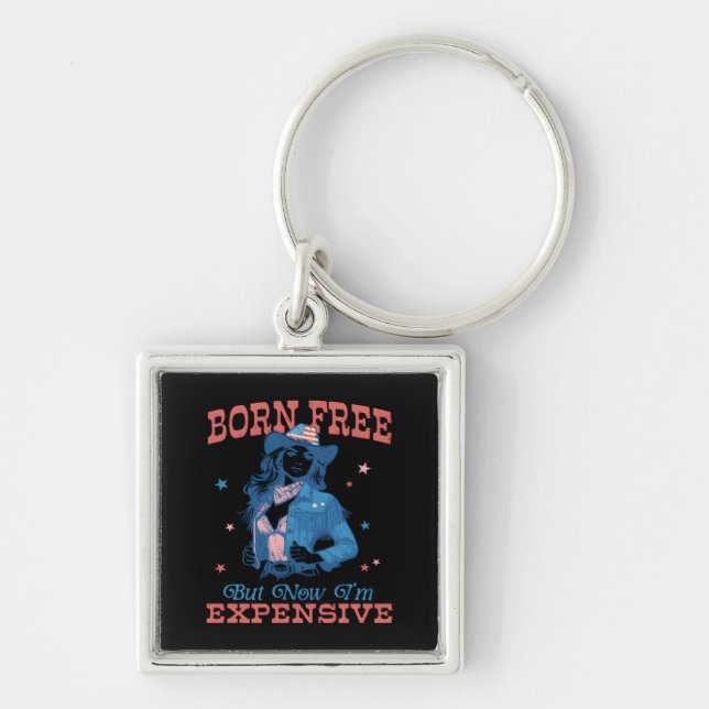 Born Free But Now I'm Expensive Funny Key Ring (Front)