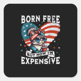 Born Free But Now I'm Expensive Funny Mum Bun Cat  Square Sticker
