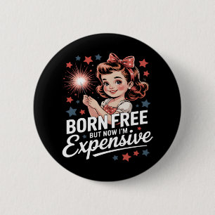 Born Free But Now I'm Expensive Funny Patriotic 4t 6 Cm Round Badge
